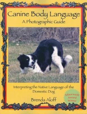 Canine Body Language: A Photographic Guide: Int... 1929242352 Book Cover