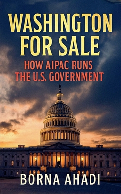 Washington for Sale: How AIPAC Runs the U.S. Go... B0FLJ8F4MP Book Cover