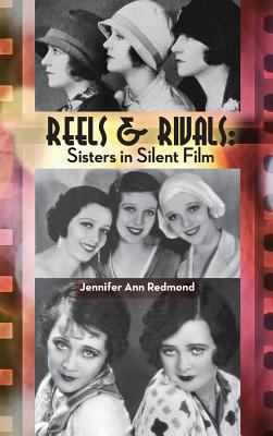 Reels & Rivals: Sisters in Silent Films (hardback) 1593939264 Book Cover