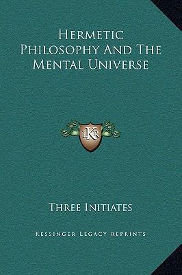 Hermetic Philosophy And The Mental Universe 1169156150 Book Cover