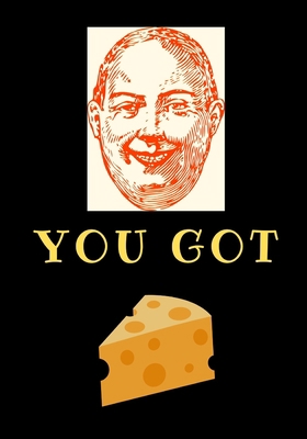 You Got: Cheese B084P859T6 Book Cover