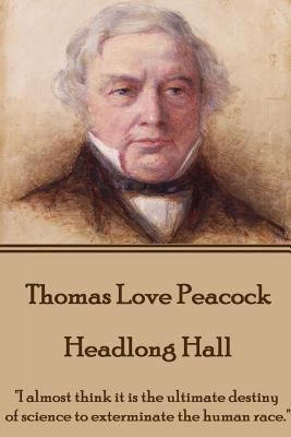 Thomas Love Peacock - Headlong Hall: "I almost ... 1785431285 Book Cover