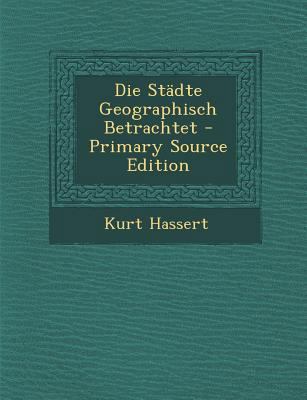 Die Stadte Geographisch Betrachtet [German] 1287911951 Book Cover