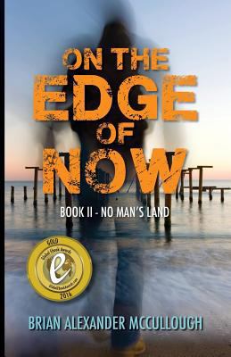 On the Edge of Now: Book II--No Man's Land 1519272405 Book Cover