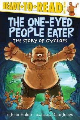 The One-Eyed People Eater: The Story of Cyclops... 1442485019 Book Cover