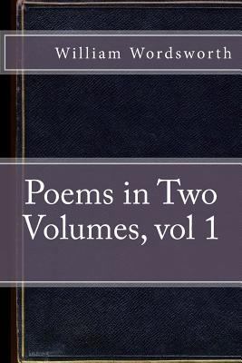 Poems in Two Volumes, vol 1 1534932194 Book Cover