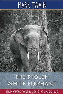 The Stolen White Elephant (Esprios Classics) B09X6SCL2B Book Cover