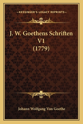J. W. Goethens Schriften V1 (1779) [German] 1166179540 Book Cover