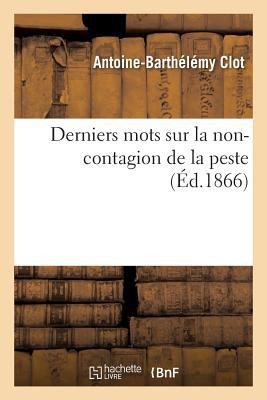 Derniers Mots Sur La Non-Contagion de la Peste [French] 2016180749 Book Cover