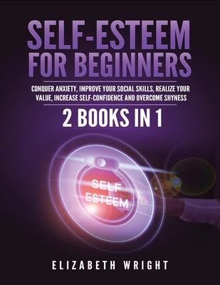 Self-Esteem for Beginners: 2 Books in 1: Conque... B08TR4RPFG Book Cover