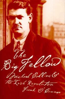 The Big Fellow: Michael Collins & the Irish Rev... 0312182937 Book Cover
