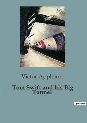 Tom Swift and his Big Tunnel B0CK59QS16 Book Cover