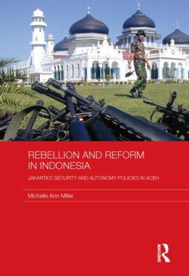 Rebellion and Reform in Indonesia: Jakarta's Se... 0415590361 Book Cover