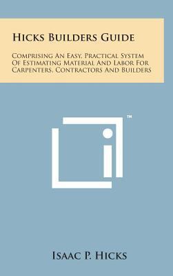 Hicks Builders Guide: Comprising an Easy, Pract... 1498147119 Book Cover