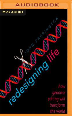 Redesigning Life: How Genome Editing Will Trans... 1543614833 Book Cover