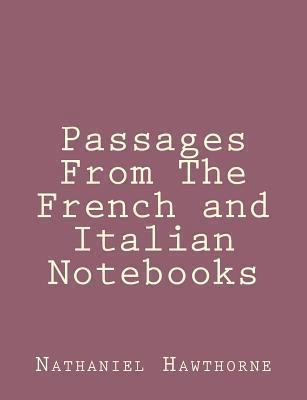 Passages From The French and Italian Notebooks 1494460866 Book Cover