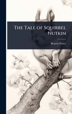 The Tale of Squirrel Nutkin 1024057046 Book Cover