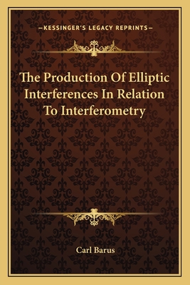 The Production Of Elliptic Interferences In Rel... 1163758728 Book Cover