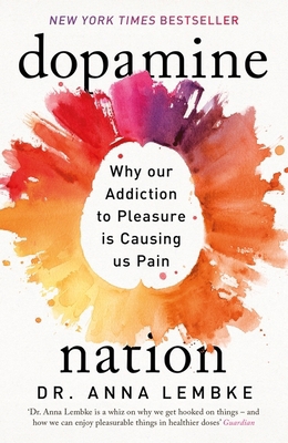 Dopamine Nation: Finding Balance in the Age of ... 1472294157 Book Cover