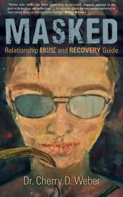 Masked: Relationship Abuse and Recovery Guide 1457556901 Book Cover