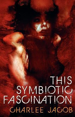 This Symbiotic Fascination 1461111250 Book Cover