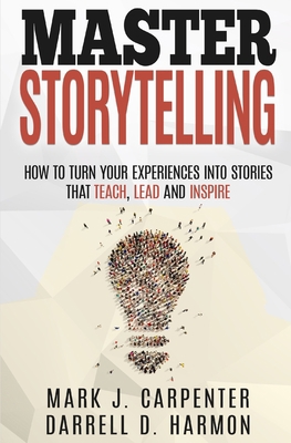 Master Storytelling: How to Turn Your Experienc... 1724199218 Book Cover