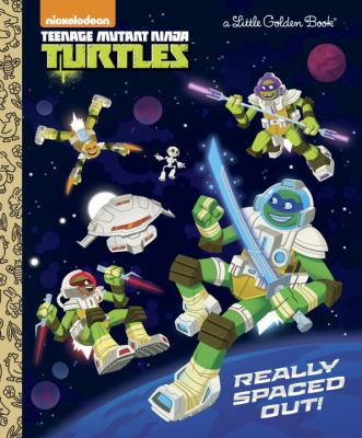 Really Spaced Out! (Teenage Mutant Ninja Turtles) 1101936940 Book Cover