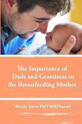 The Importance of Dads and Grandmas to the Brea... 1939807883 Book Cover