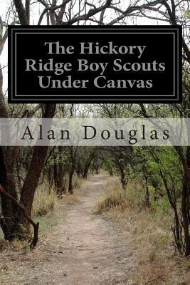 The Hickory Ridge Boy Scouts Under Canvas 1500232793 Book Cover