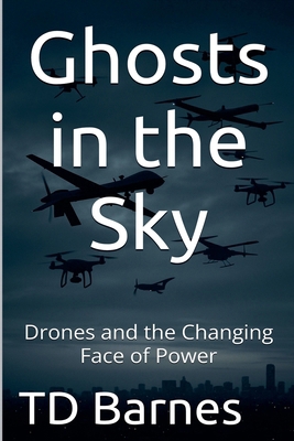 Ghosts in the Sky: Drones and the Changing Face... B0F82FGMHD Book Cover
