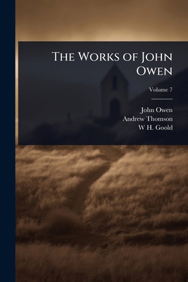 The Works of John Owen 1024082482 Book Cover