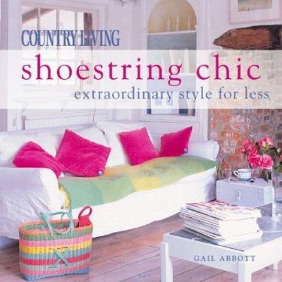 Country Living Shoestring Chic: Extraordinary S... 1588163091 Book Cover