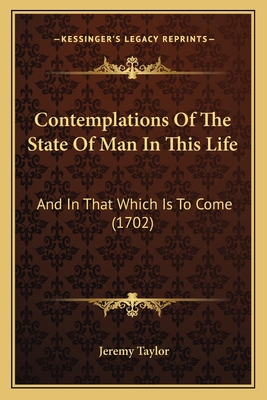 Contemplations Of The State Of Man In This Life... 1165379031 Book Cover