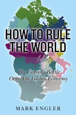 How to Rule the World: The Coming Battle Over t... 1568583656 Book Cover
