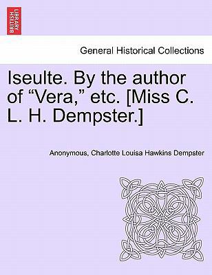 Iseulte. by the Author of "Vera," Etc. [Miss C.... 1241479585 Book Cover