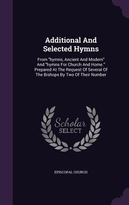 Additional And Selected Hymns: From "hymns, Anc... 1348018305 Book Cover