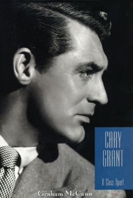 Cary Grant: A Class Apart 0231108842 Book Cover