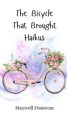 The Bicycle That Brought Haikus 3690742641 Book Cover