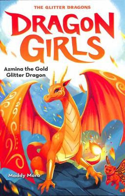 Azmina the Gold Glitter Dragon: 1 (Dragon Girls) 0702310999 Book Cover