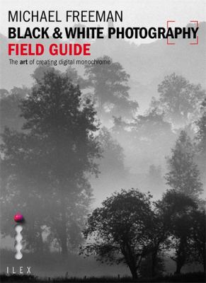 Black & White Photography Field Guide /anglais 1781579997 Book Cover