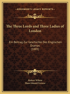 The Three Lords and Three Ladies of London: Ein... 1169682308 Book Cover