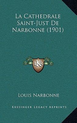 La Cathedrale Saint-Just De Narbonne (1901) [French] 1167692942 Book Cover