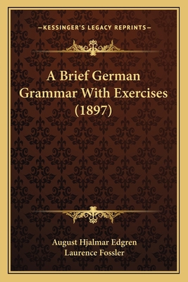 A Brief German Grammar With Exercises (1897) 1164517597 Book Cover