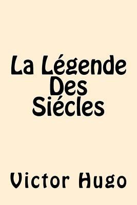 La Legende Des Siecles [French] 1546469605 Book Cover