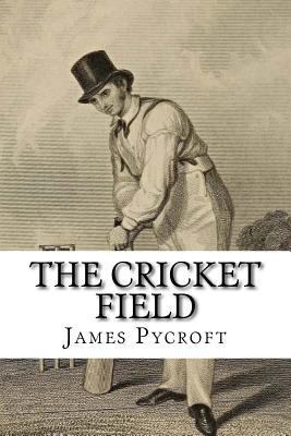 The Cricket Field: Or, the History and Science ... 1981632999 Book Cover