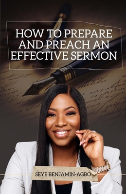 How to prepare and preach an effective sermon B0CWDD1PGK Book Cover