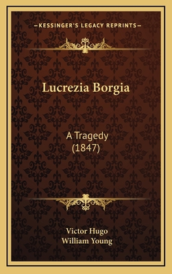 Lucrezia Borgia: A Tragedy (1847) 1167053982 Book Cover