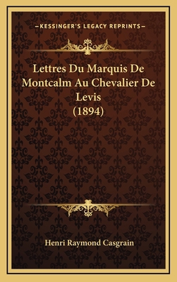 Lettres Du Marquis De Montcalm Au Chevalier De ... [French] 1167843002 Book Cover