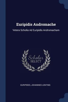 Euripidis Andromache: Vetera Scholia Ad Euripid... 1377082881 Book Cover