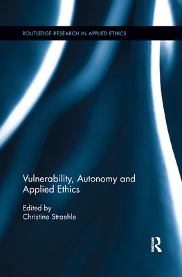 Vulnerability, Autonomy, and Applied Ethics 0367875756 Book Cover
